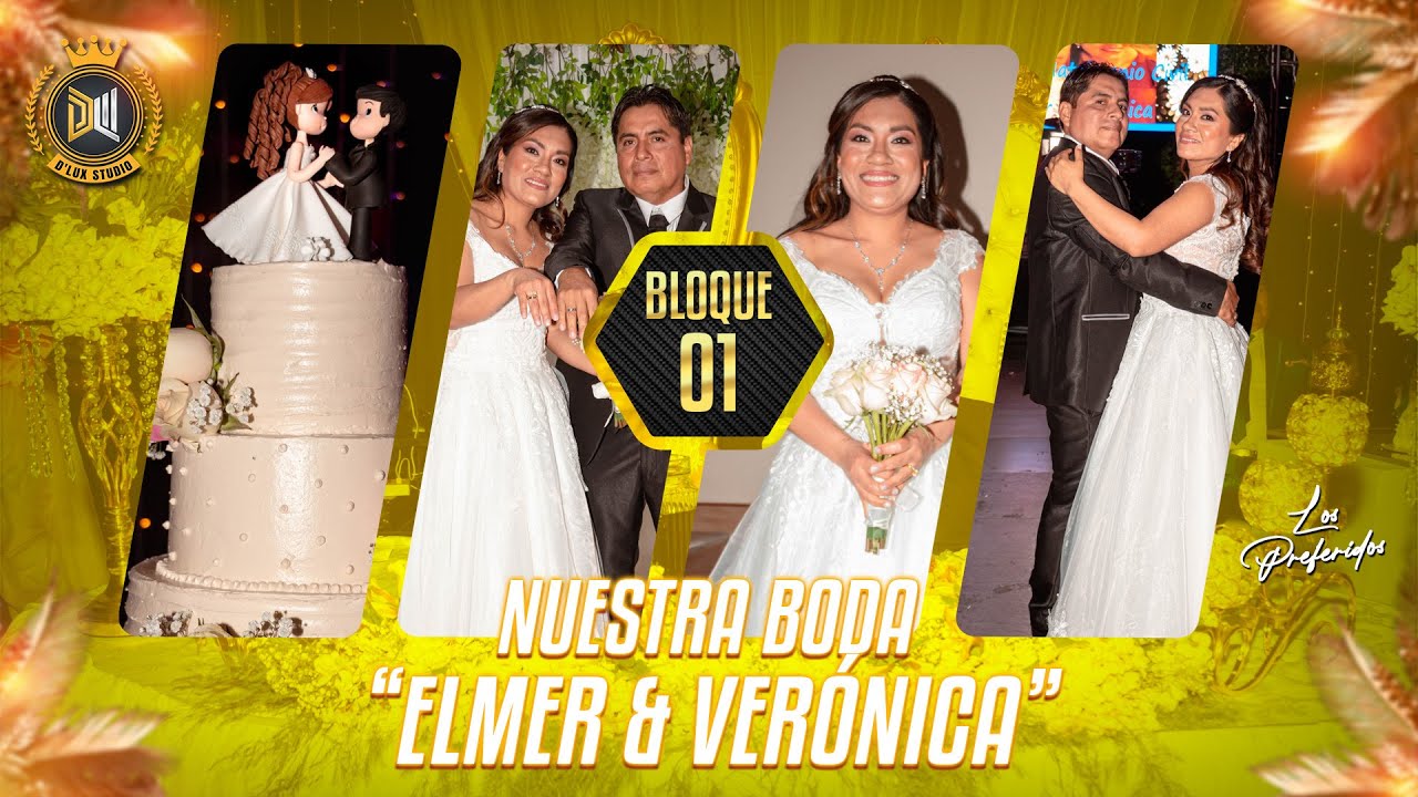NUESTRA BODA - "ELMER & VERÓNICA" | BLOQUE 01