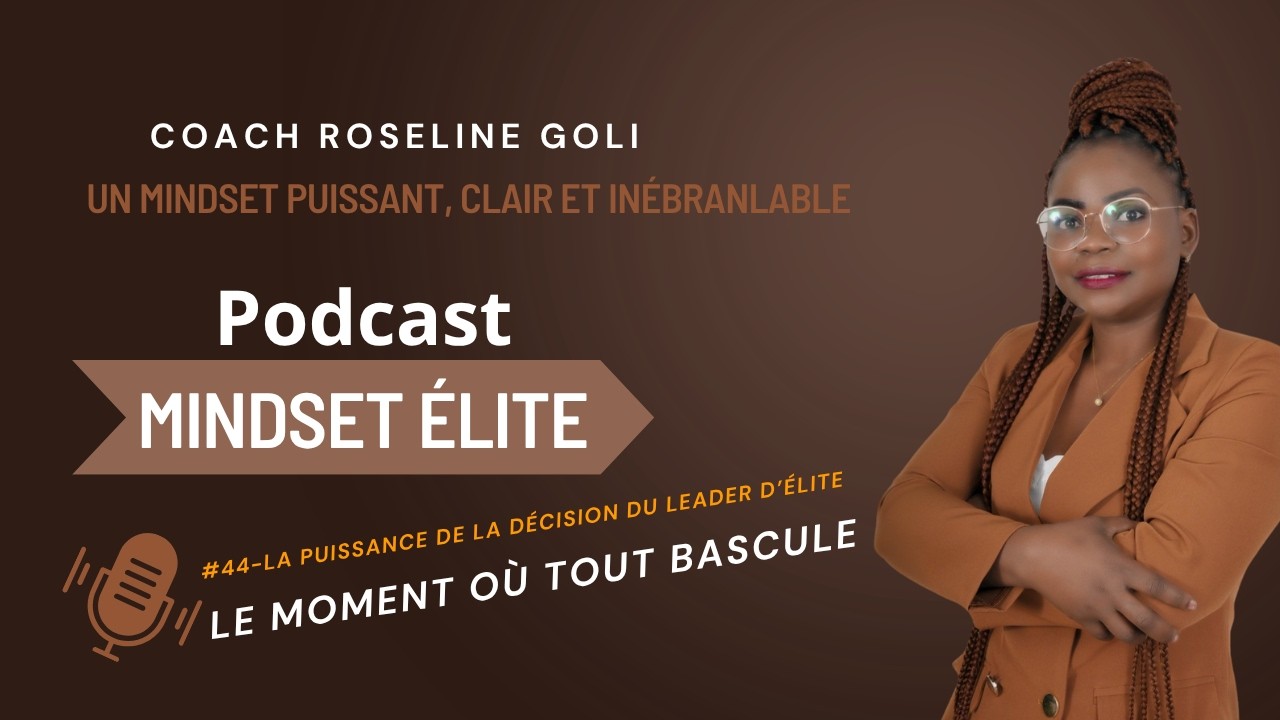#44  La Puissance de la Décision du Leader d’Élite: Le moment où tout bascule