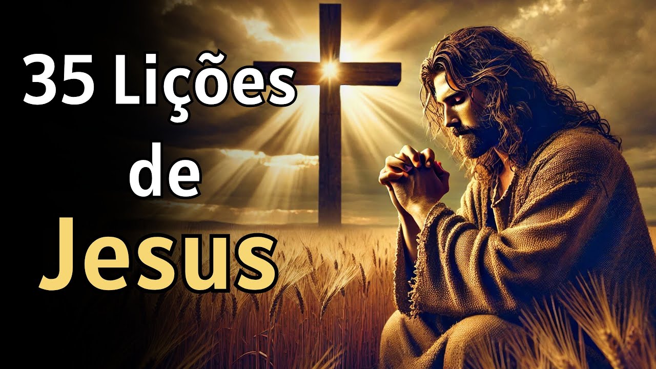 As 35 Lições Mais Profundas de Jesus para o Seu Dia a Dia