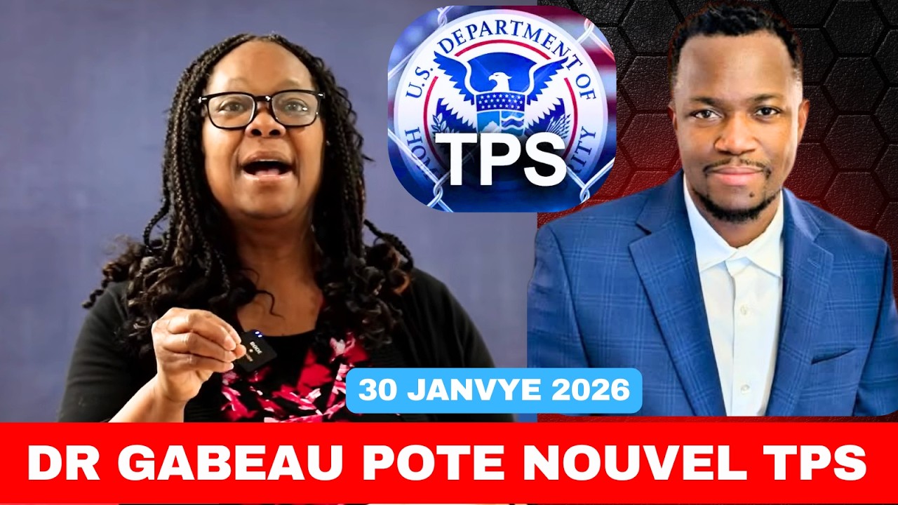 30 Janvye - Dr Gabeau bay Update sou TPS - Bill HR 965 Klike nan lyen Sa Pouw konnen kimoun