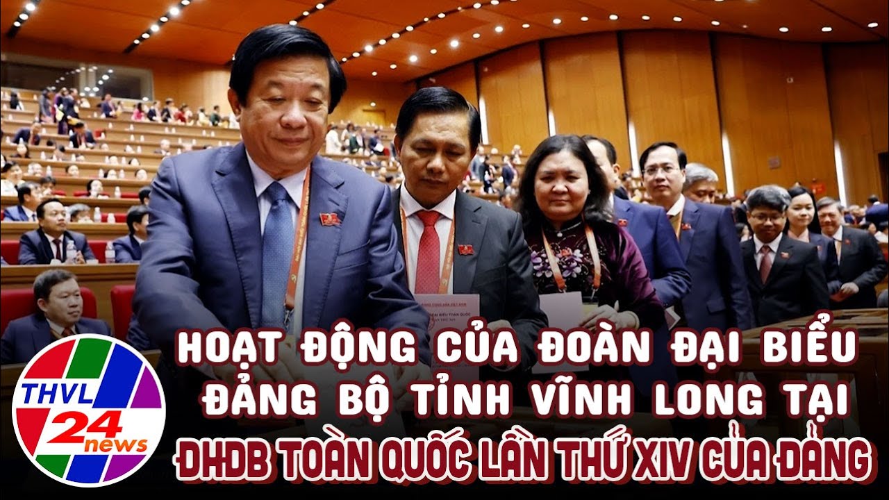 Hoạt động của đoàn đại biểu Đảng bộ tỉnh Vĩnh Long tại ĐHĐB toàn quốc lần thứ XIV của Đảng