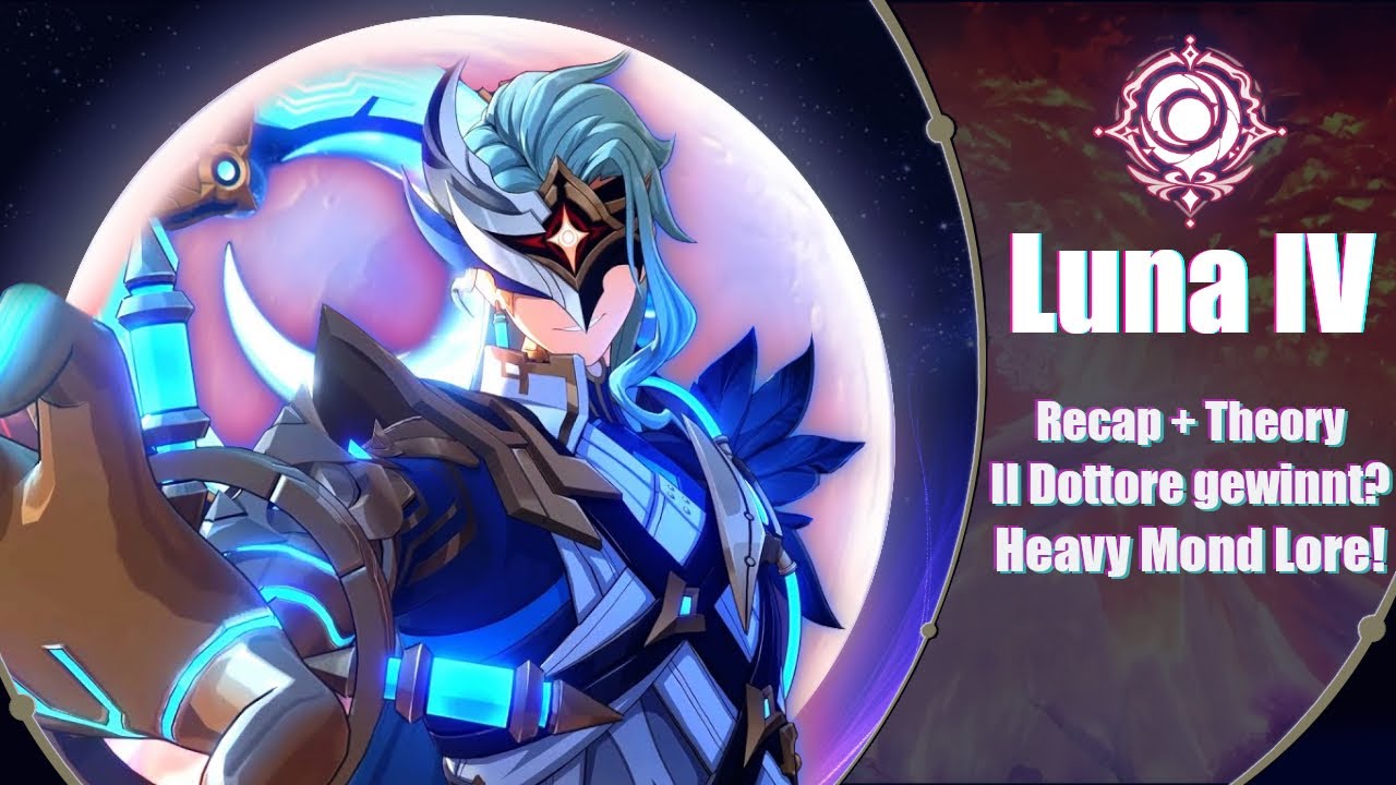 Genshin Impact - Recap und Theory: Luna 4 - Il Dottore gewinnt?! + Heavy Mondlore [Deutsch]
