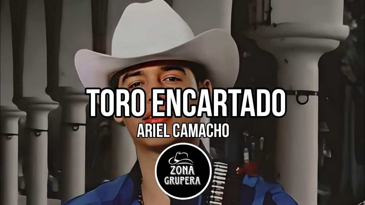TORO ENCARTADO - ARIEL CAMACHO (LETRA)