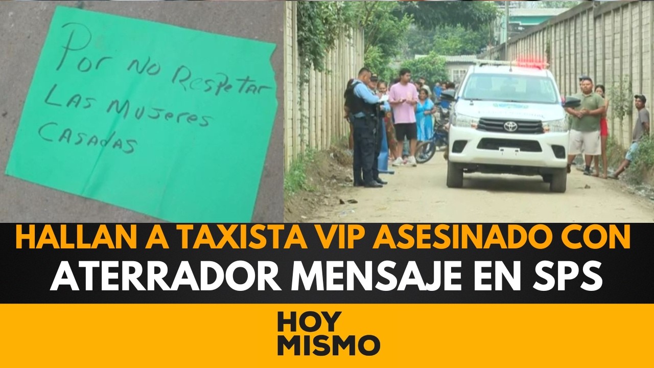 ¡ESCENA MACABRA! Hallan a taxista VIP asesinado con aterrador mensaje en San Pedro Sula