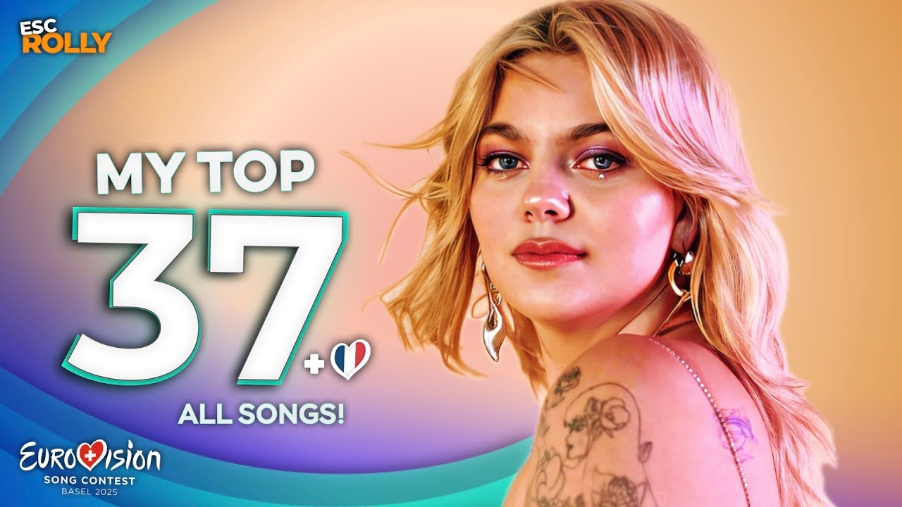 Eurovision 2025 | My Top 37 - NEW: 🇫🇷 - ALL SONGS