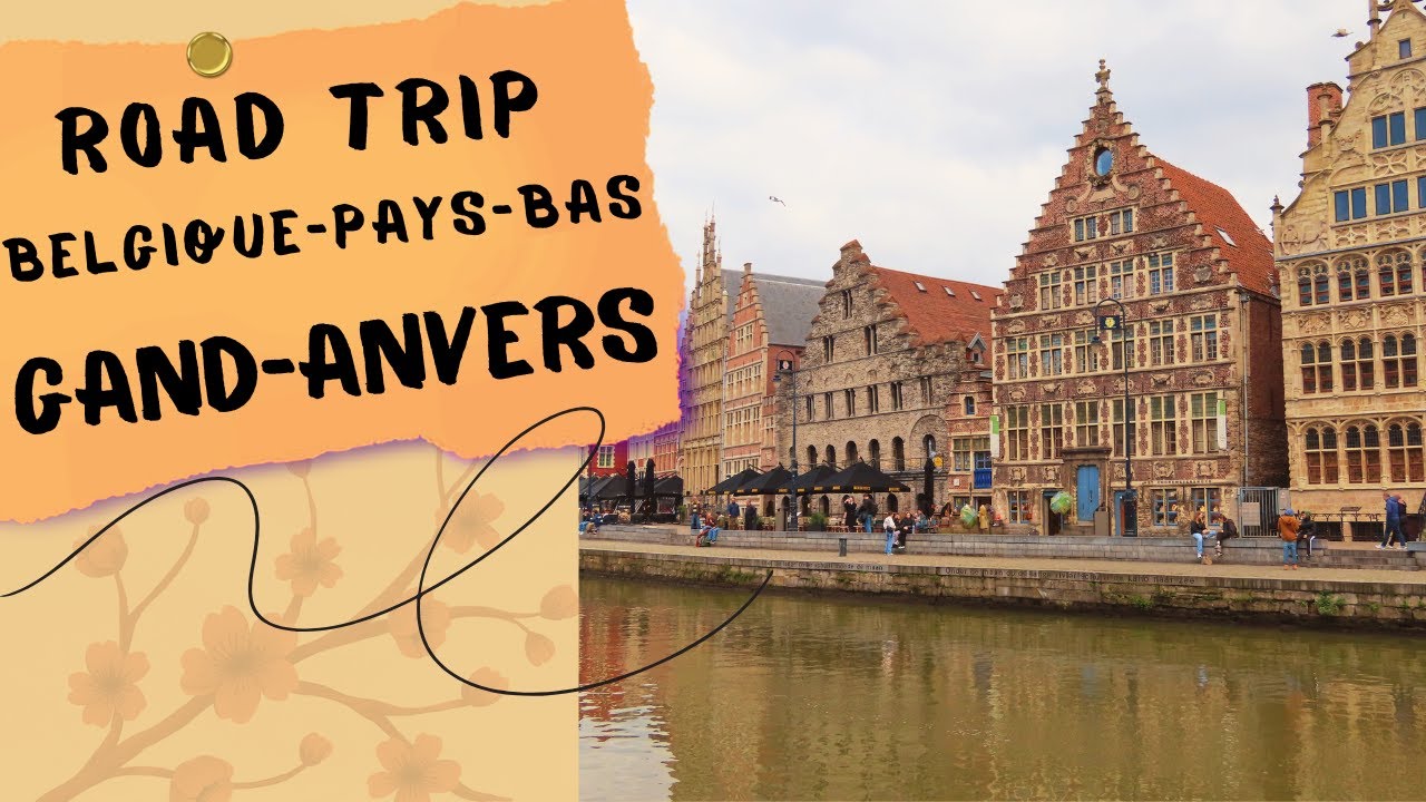 Visite des villes de Gand et de Anvers : Belgique