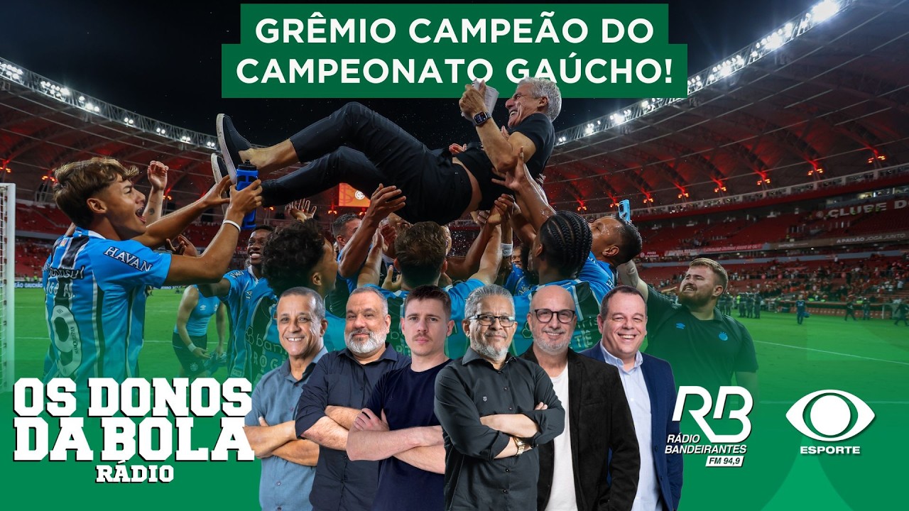 GRÊMIO É CAMPEÃO GAÚCHO! | INTER NA BRONCA COM ARBITRAGEM! |Os Donos da Bola Rádio (09/03/2026)