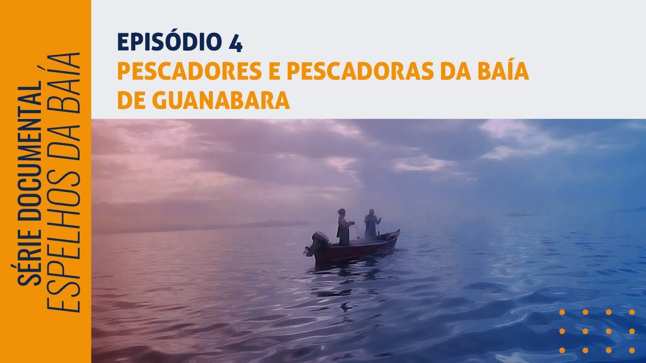 Episódio 4 — Pescadores e Pescadoras da Baía de Guanabara