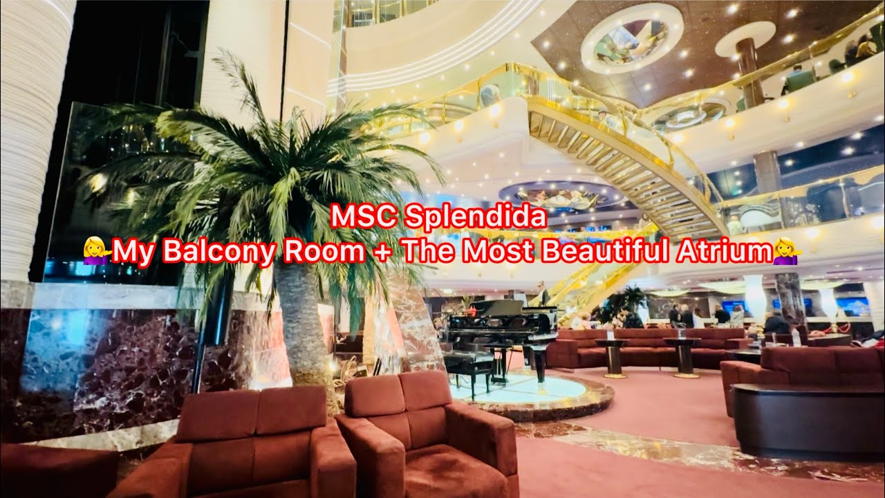 💁‍♀️Inside MSC Splendida – Balcony Room & Stunning Atrium🚢