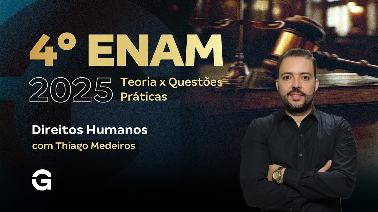 IV ENAM 2025 |  Teoria x Questões Práticas: Direitos Humanos