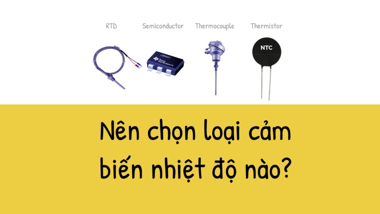 Giải thích về cảm biến nhiệt độ - Các loại cảm biến nhiệt độ | Học Nghề Kỹ Sư Điện & Điện Tử