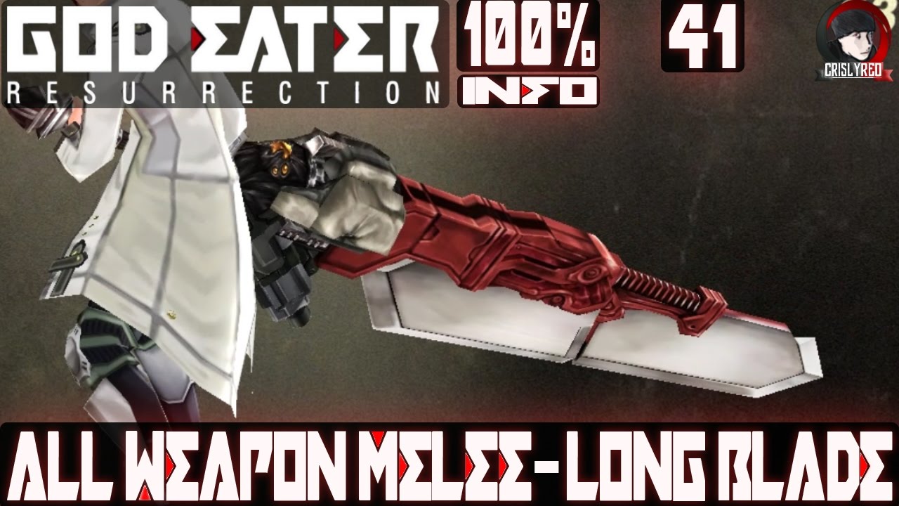 GOD EATER RESURRECTION - ALL WEAPONS MELEE - LONG BLADE ⁓ 100% INFO (41) - ITA PC HD
