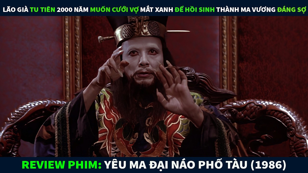 Review Phim Ma Kinh Dị || Lão Già Tu Tiên 2000 Năm Muốn Cưới Vợ Mắt Xanh Để Hồi Sinh Thành Ma Vương