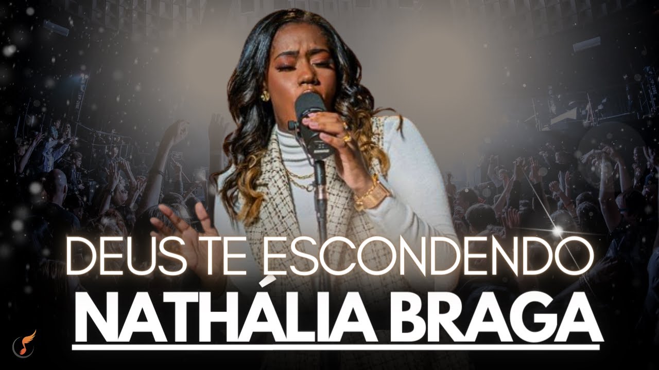 Nathália Braga | Os Melhores Clipes |  [DVD - Deus Te Escondendo]