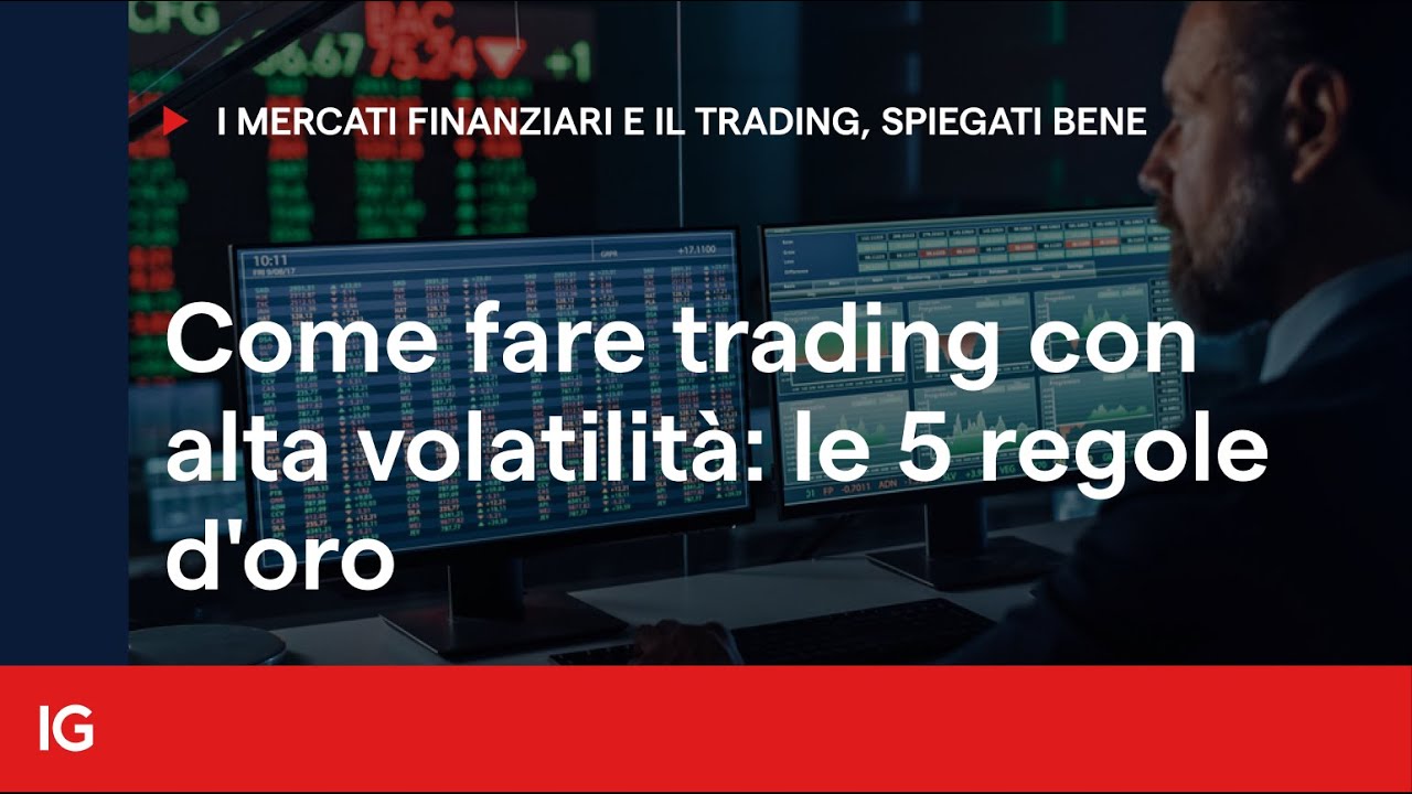 Come fare trading con alta volatilità: le 5 regole d'oro