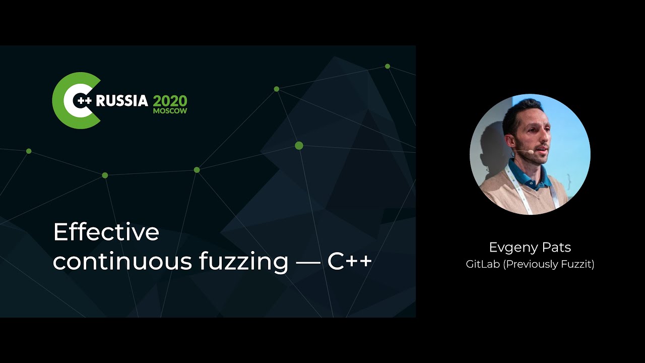 Evgeny Pats &mdash; Effective continuous fuzzing &mdash; C++
