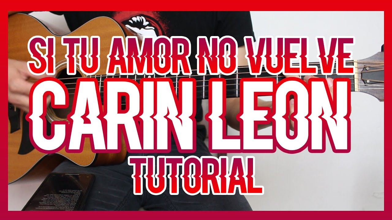 SI TU AMOR NO VUELVE - CARIN LEON (TUTORIAL DE GUITARRA)