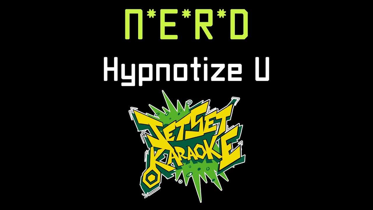 N.E.R.D - Hypnotize U [Jet Set Karaoke]