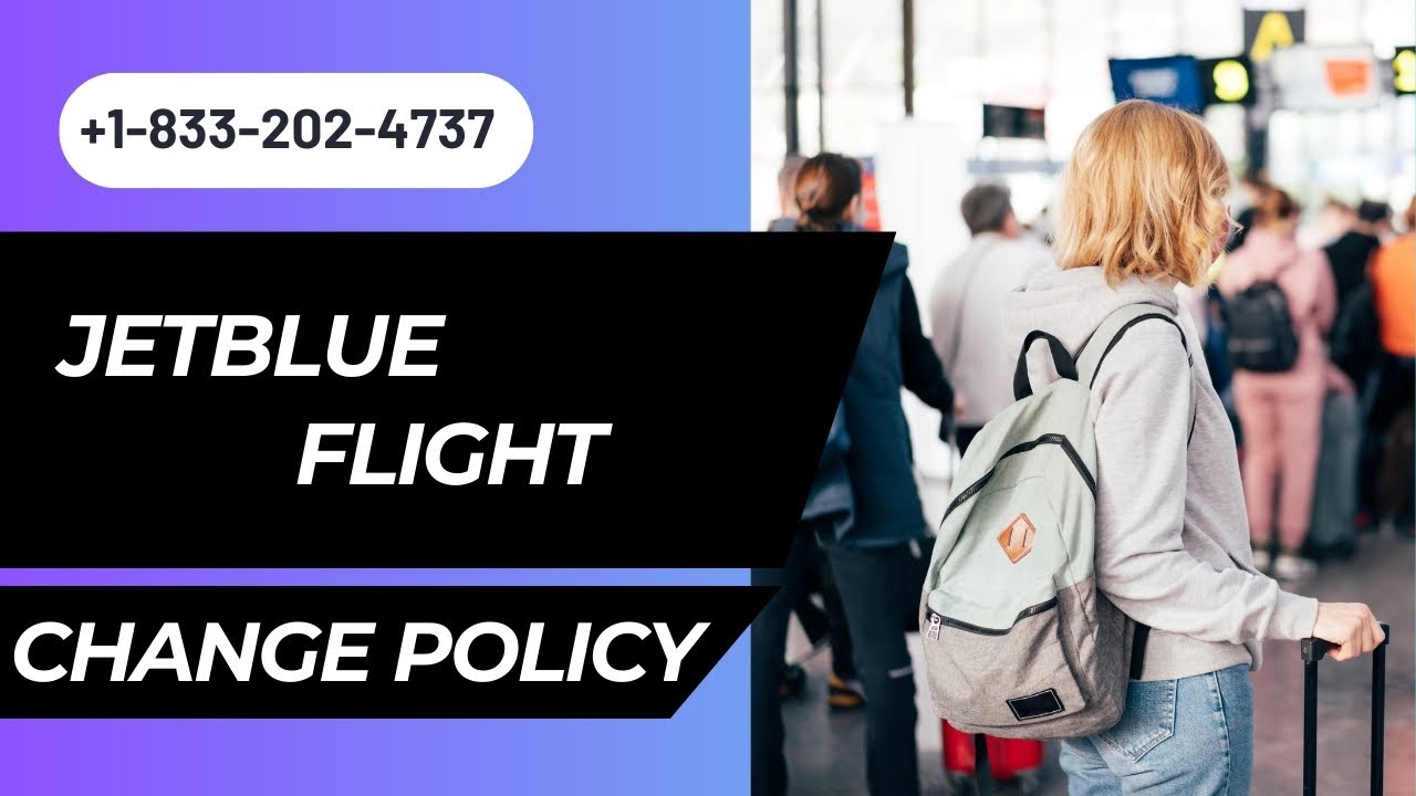 JetBlue Airways Change Flight Policy | How To Change Flight?