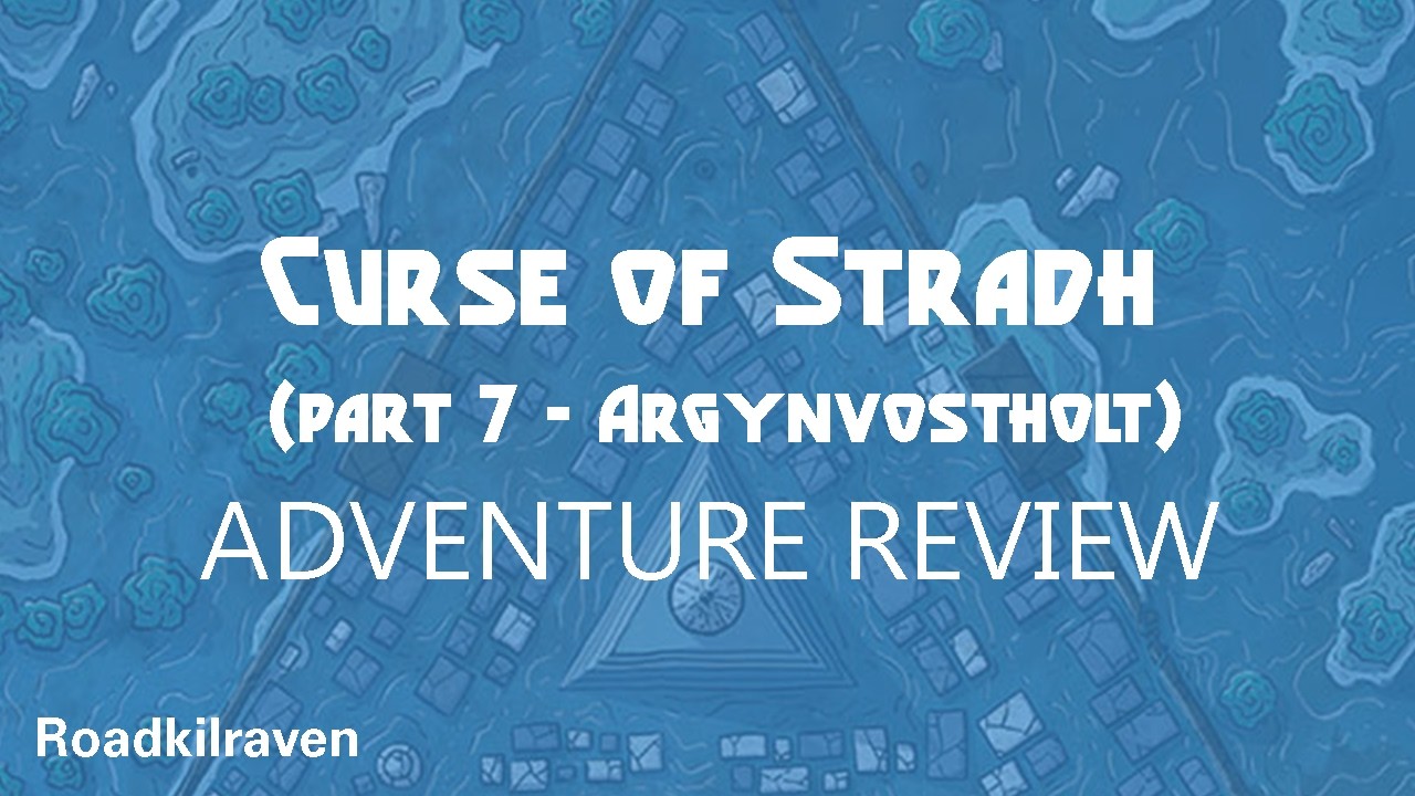 Argynvostholt (Curse of Stradh - part 7) - ADVENTURE REVIEW - 5/5 stars