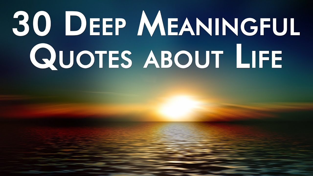 30 Deep Meaningful Quotes about Life