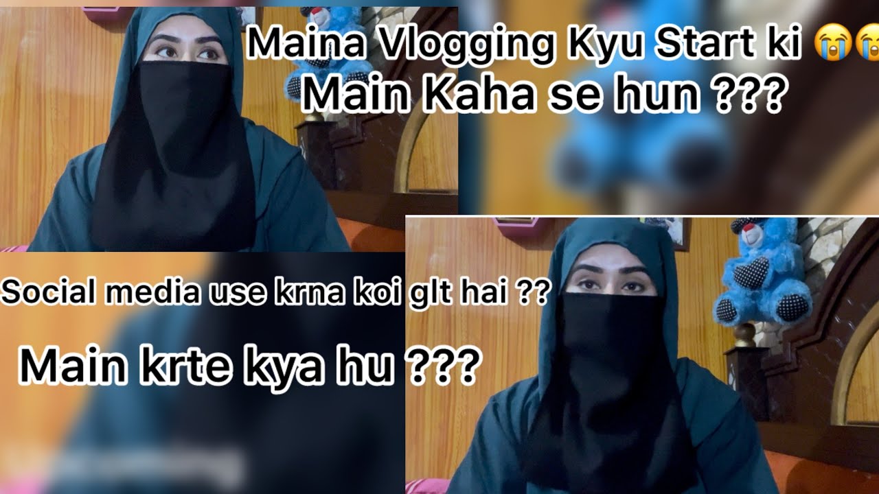 Maina Vlogging kyun Start Ki 😭😭? Social Media Use Karna Galat Hai Kya ?  Main Kaha se hu ?