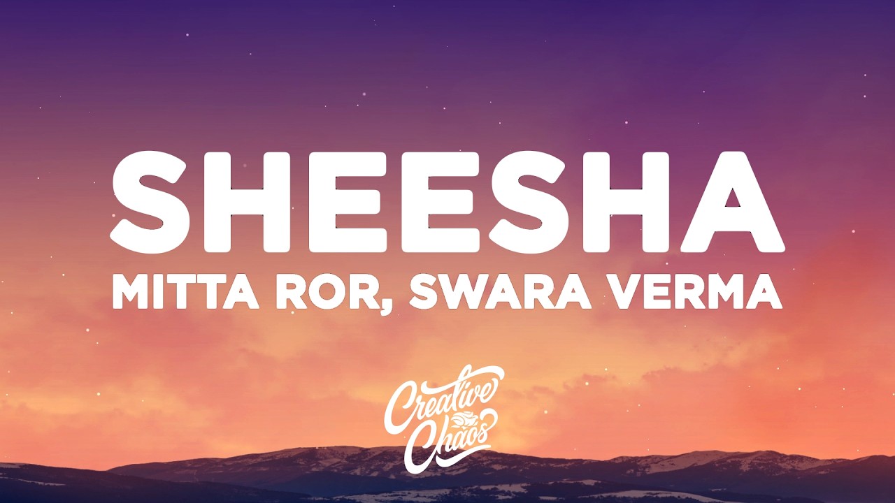 Sheesha - Mitta Ror, Swara Verma (Lyrics)