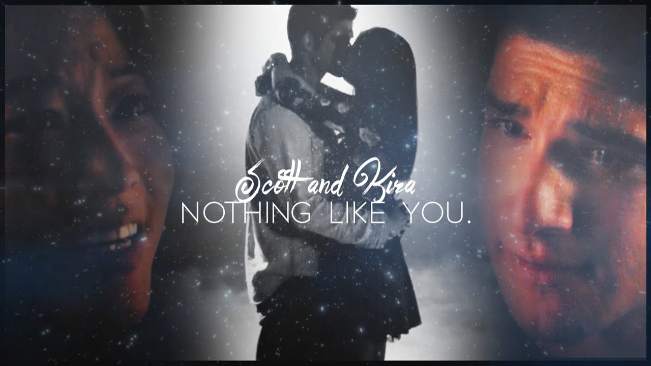 Scott and Kira || Nothing Like You