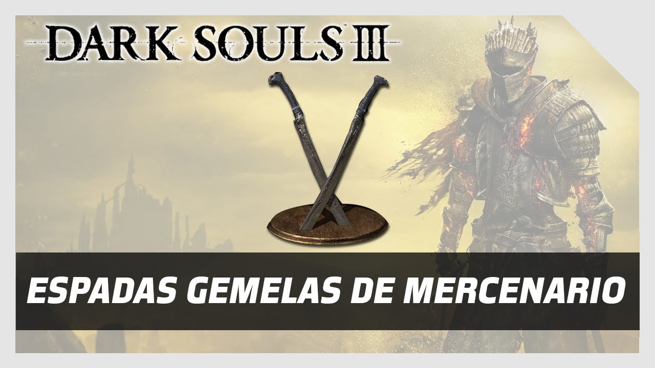 Ubicaci&oacute;n ESPADAS GEMELAS DE MERCENARIO en Dark Souls III