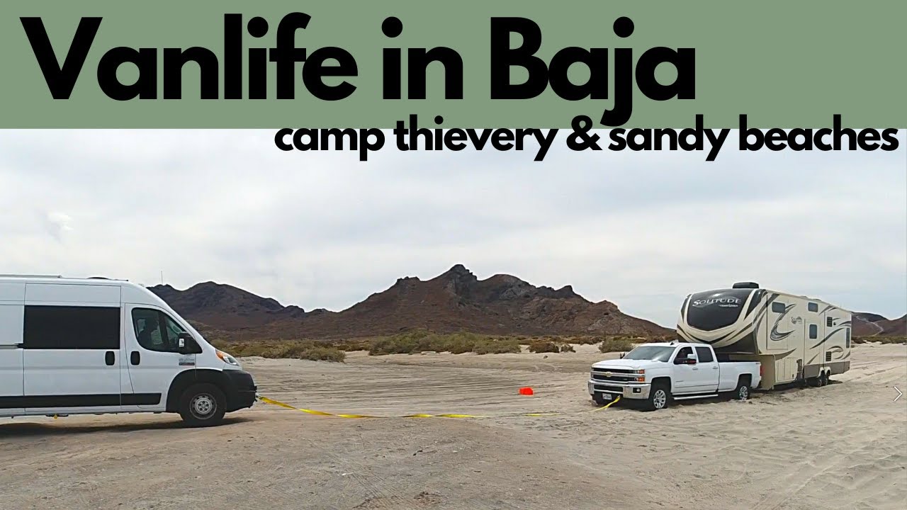 Camping in Baja - We got Robbed, Getting Stuck in Sandy Beaches, Surf, and Picking up Hitchikers
