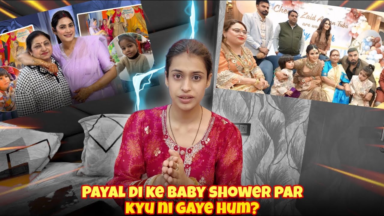 Payal Di Ke Baby Shower Par Kyu Ni Gaye Hum ?