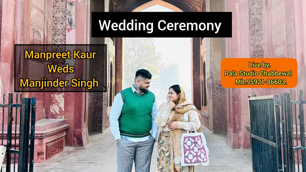 Wedding Ceremony // Manpreet Kaur & Manjinder Singh // Pala Studio Chabbewal Mb.95921-86603