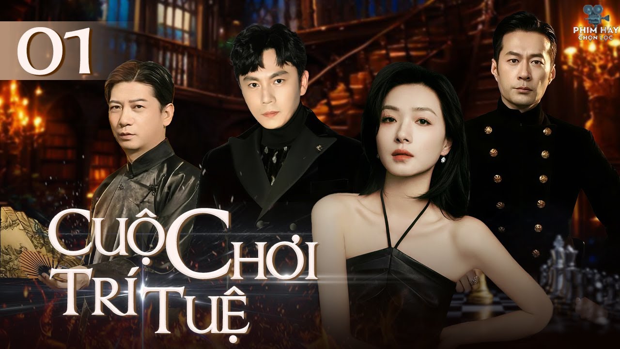 CUỘC CHƠI TRÍ TUỆ - TẬP 01 (Thuyết Minh) Trọn Bộ Phim Trung Quốc Đấu Trí Gay Cấn Hay Nhất 2024