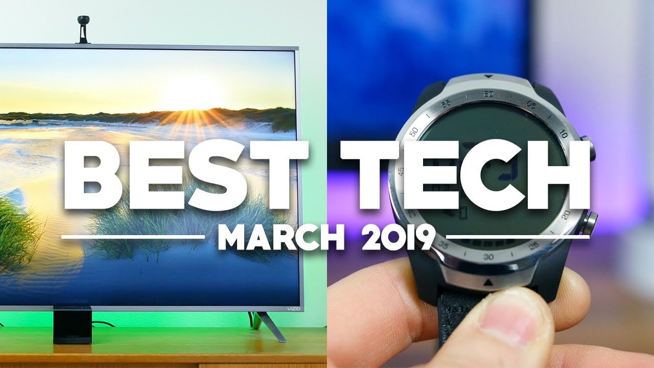 Best Tech of March 2019!