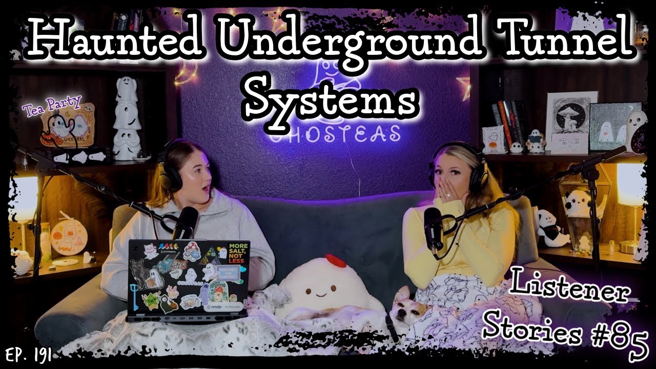 Haunted Underground Tunnels & A Horrifying Escape Room | Ghosteas Tea Party #85 | Paranormal Podcast