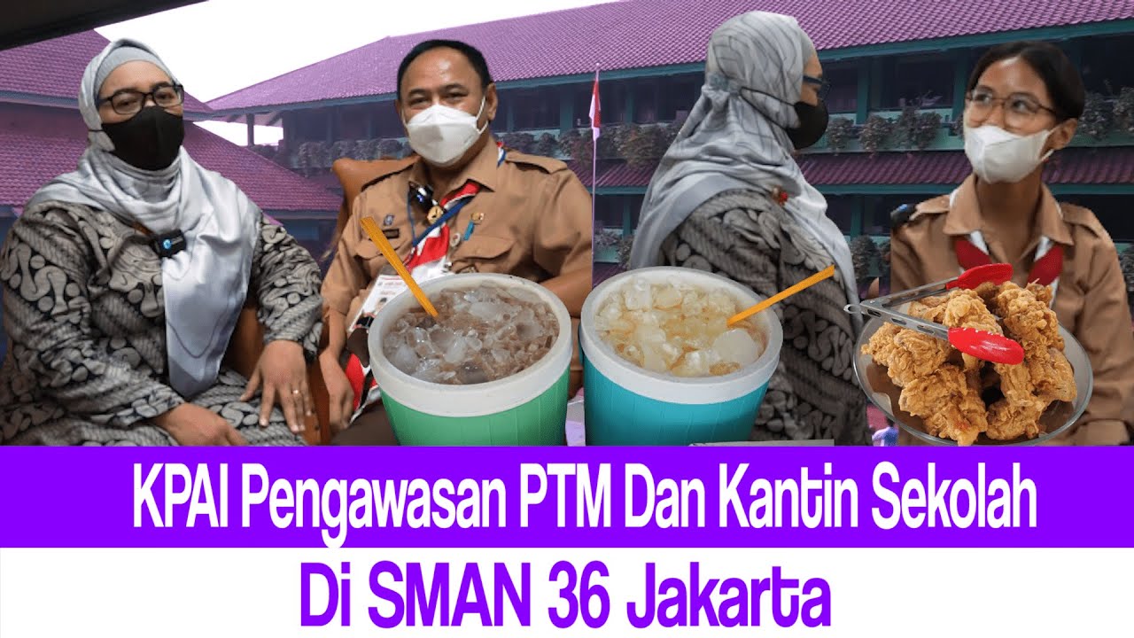 KPAI Pengawasan PTM Dan Kantin Sekolah Di SMAN 36 Jakarta