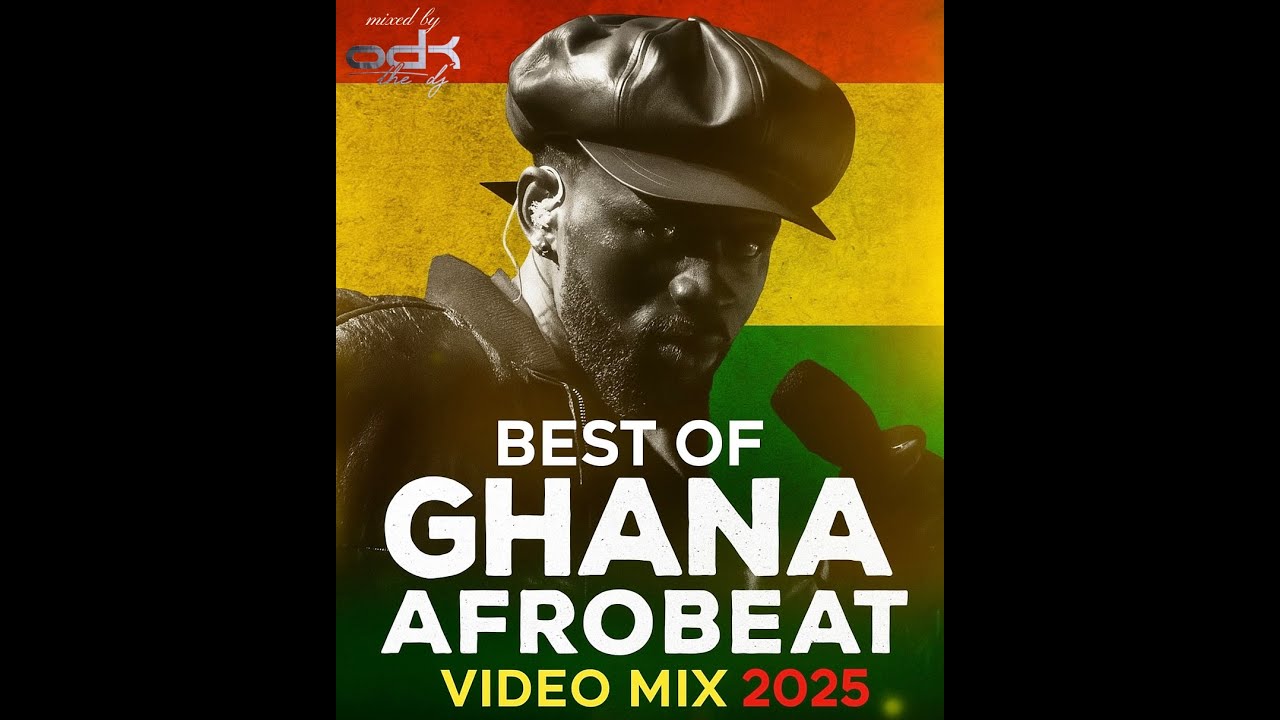 Best of Ghana Afrobeat Video Mix 2025