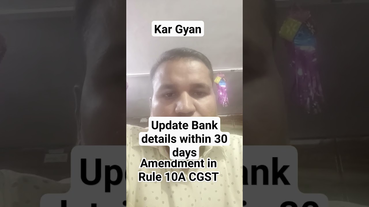 Amendment in Rule 10A of CGST Rule 2017/ GST Registration/Bank details in GST portal