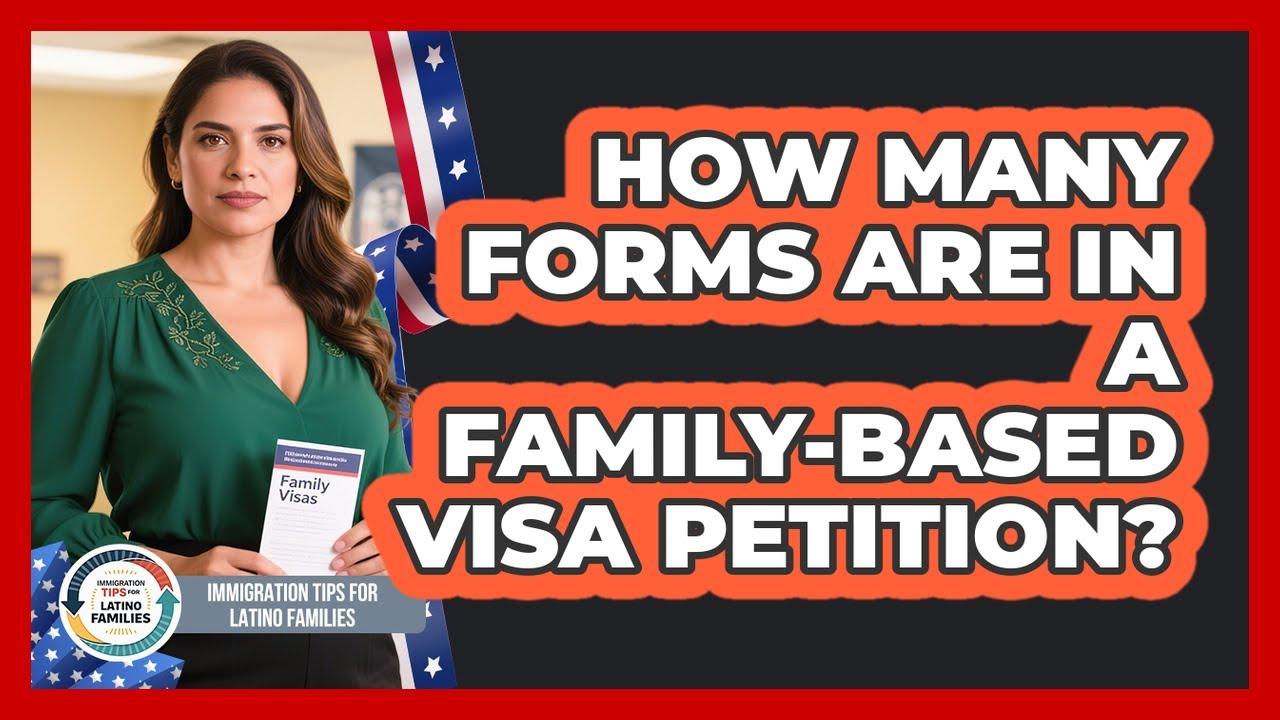 How Many Forms Are In A Family-Based Visa Petition?