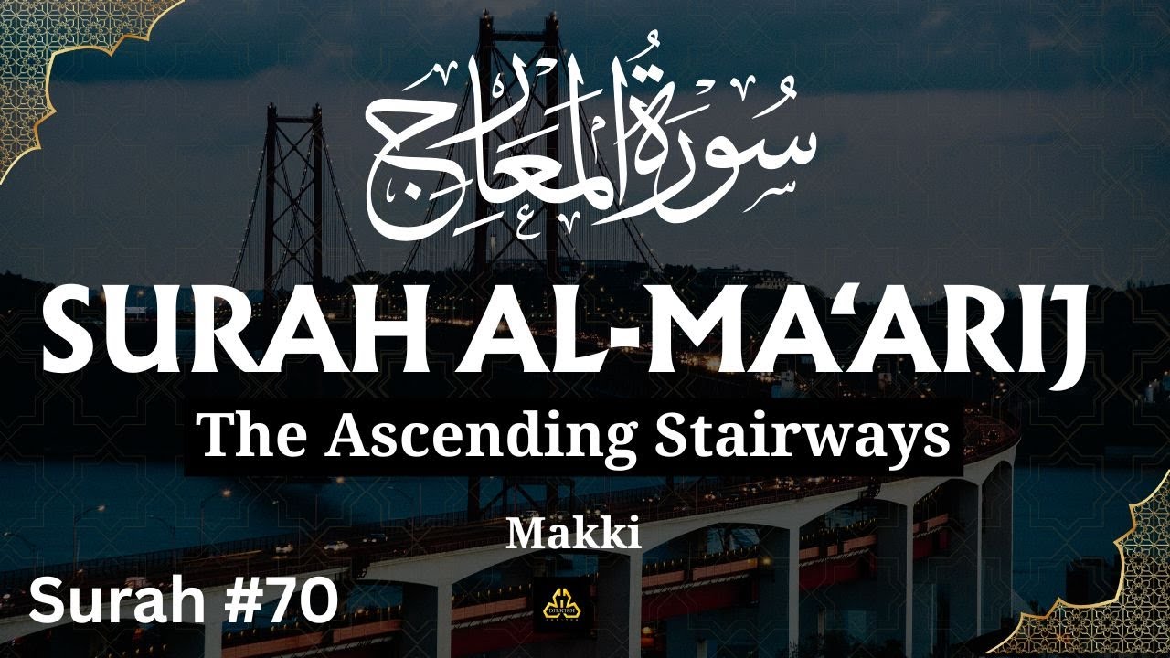 Surah 070 – Al-Ma‘ārij (The Ascending Stairways) — Makki