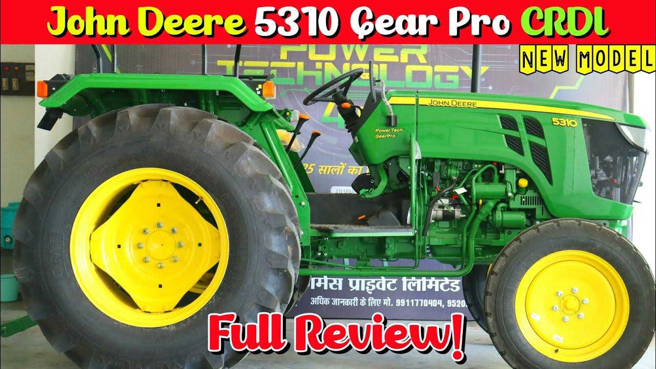 टेक्नोलॉजी ऐसी जिसका कोई तोड़ नहीं!🔥| John Deere 5310 CRDI Gear Pro Lift Pro Powertech New model✅