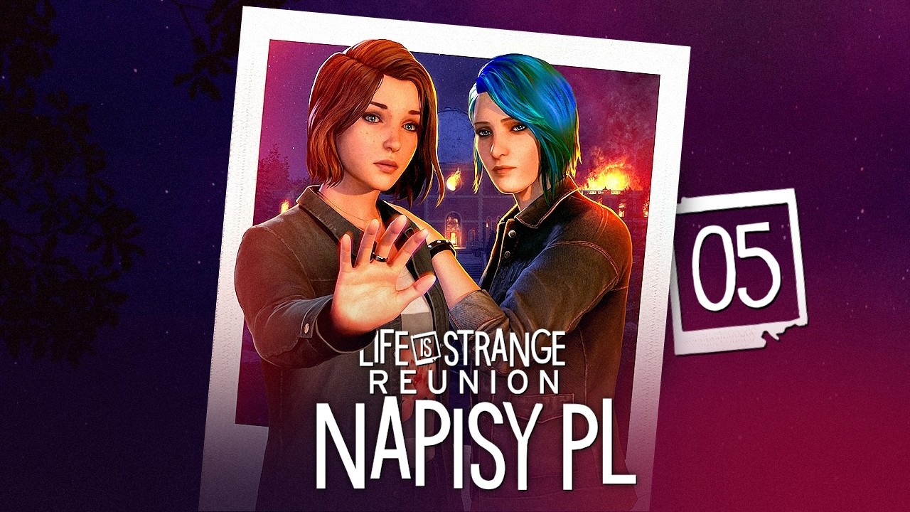 Life is Strange: Reunion PL #5 - Ta część jest świetna - Gameplay PL 4K + Spolszczenie