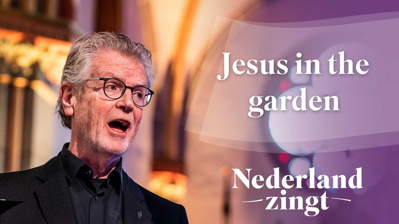 Jesus in the garden - Nederland Zingt