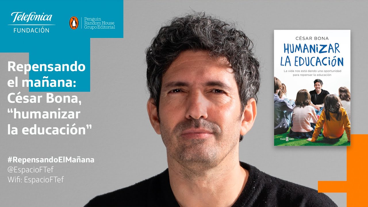 Repensando en ma&ntilde;ana: Cesar Bona. &ldquo;Humanizar la educaci&oacute;n&rdquo; |  #RepensandoElMa&ntilde;ana