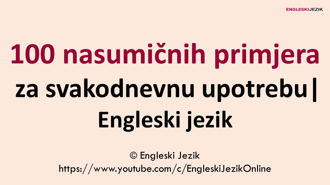 100 nasumičnih primjera za svakodnevnu upotrebu | Engleski jezik