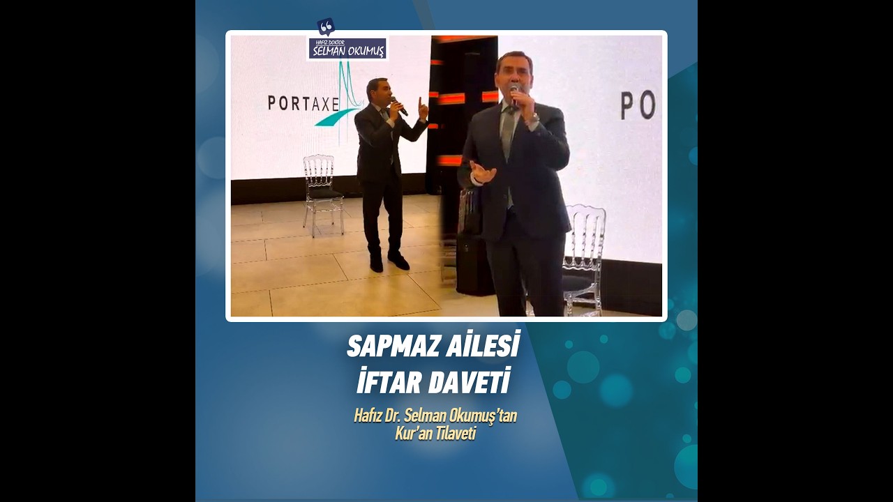 Sapmaz Ailesi İftar Daveti... Hafız Dr. Selman Okumuş Kur'an Tilaveti