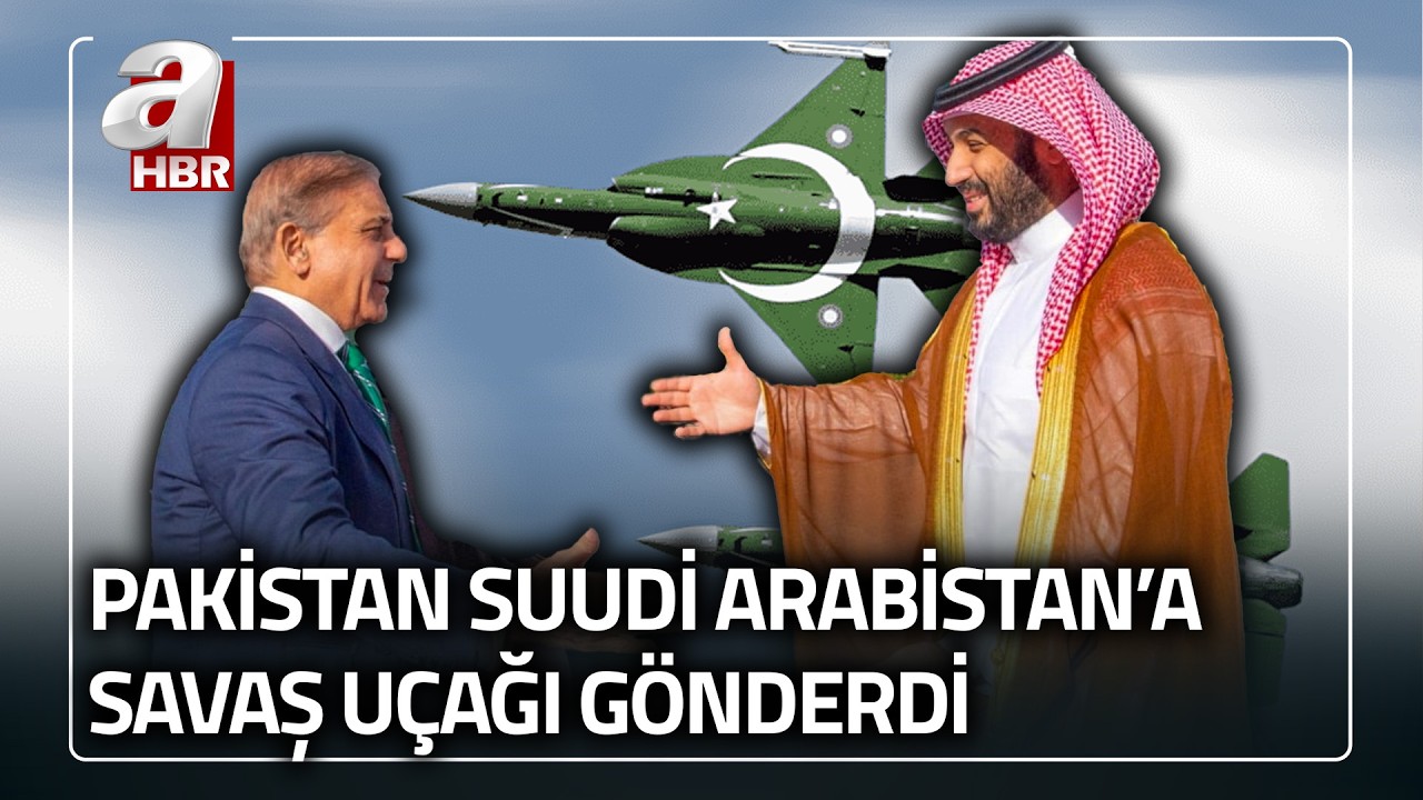 Pakistan Suudi Arabistan'a savaş u&ccedil;akları konuşlandırdı! Dengeler değişiyor mu? | A Haber