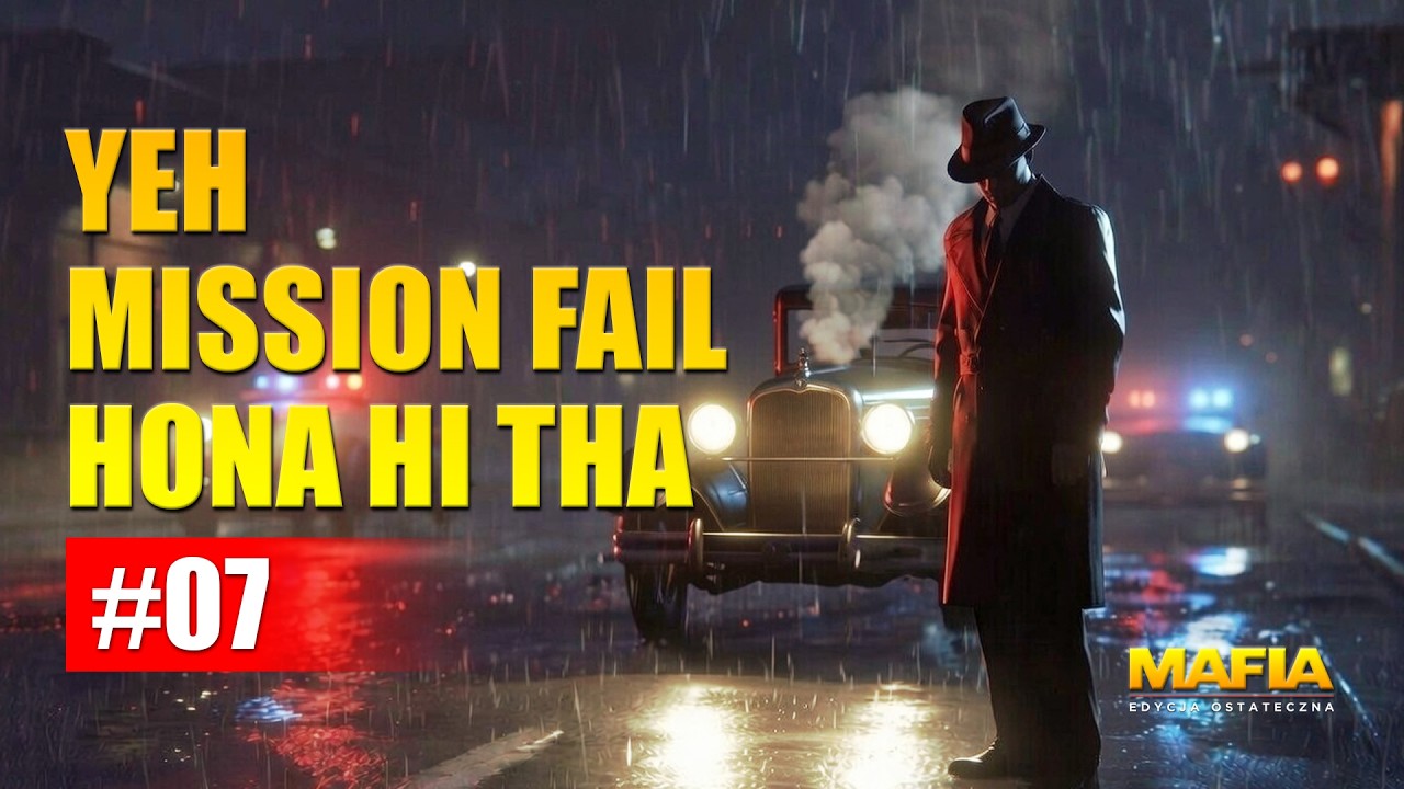 Epic Fail Incoming! Mafia Definitive Edition Hindi gameplay Mafia | Definitive Edition #07