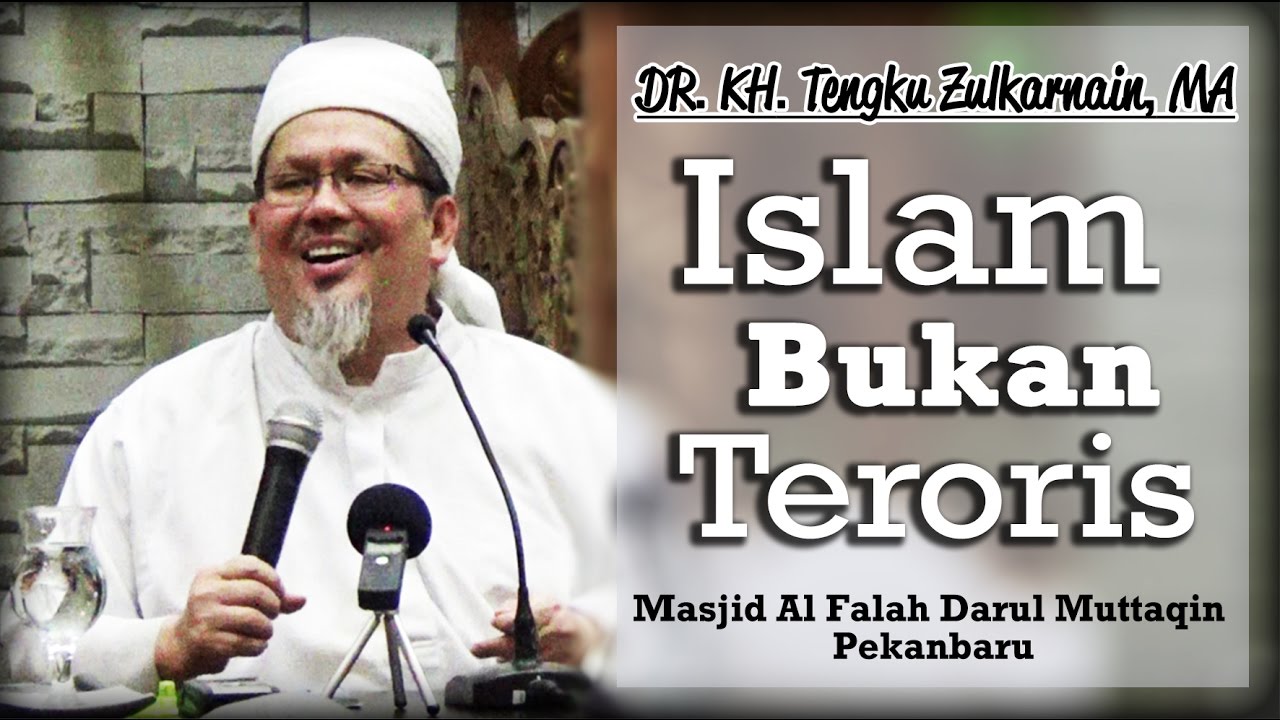 Dr. KH. Tengku Zulkarnain, MA - Islam Bukan Teroris (Al-Falah Darul Muttaqin)