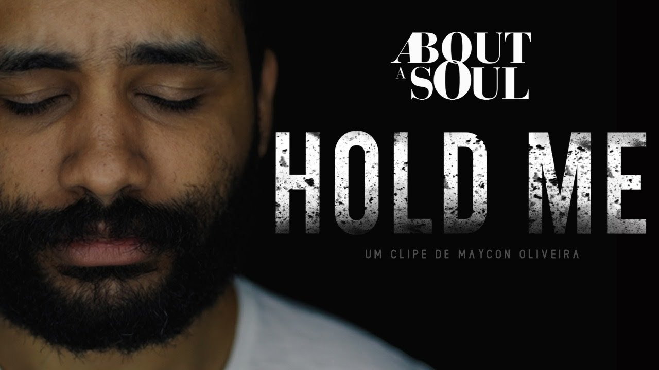 ABOUT A SOUL - Hold Me (Clipe Oficial)